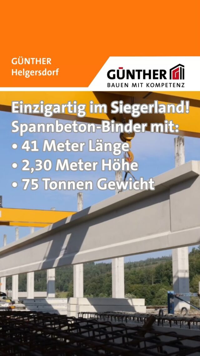 Einzigartig im Siegerland!
Spannbeton-Binder mit:
• 41 Meter Länge
• 2,30 Meter Höhe
• 75 Tonnen Gewicht

#BauunternehmungGUENTHER
#BauenMitKompetenz
#KommInsGüntherTeam
#Azubi
#Ausbildung
#Karriere
#DualesStudium
#Maurer
#Stahlbetonbauer
#Hochbau
#Tiefbau
#Fertigteilbau
#Fertigteilwerk
#Betonfertigteilwerk
#Handwerk
#Siegen
#Siegenwittgenstein
#Netphen
#siegerland 
#einzigartig